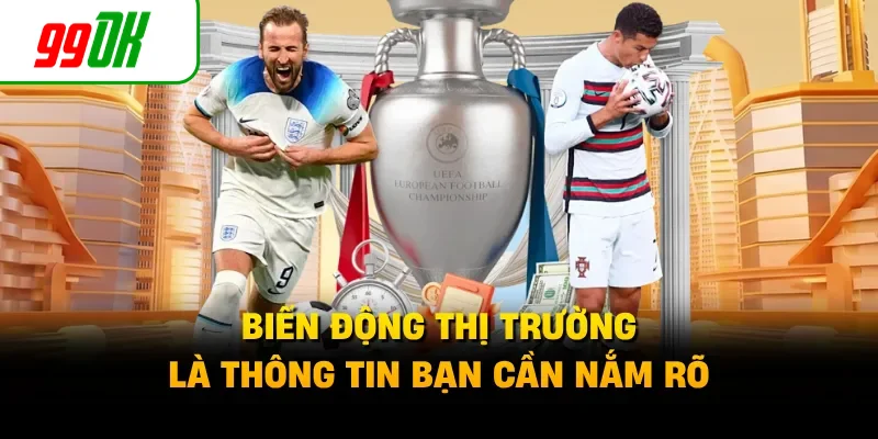 Biến động thị trường là thông tin bạn cần nắm rõ