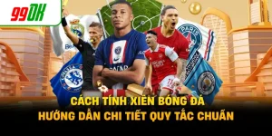 Cách Tính Xiên Bóng Đá - Hướng Dẫn Chi Tiết Quy Tắc Chuẩn