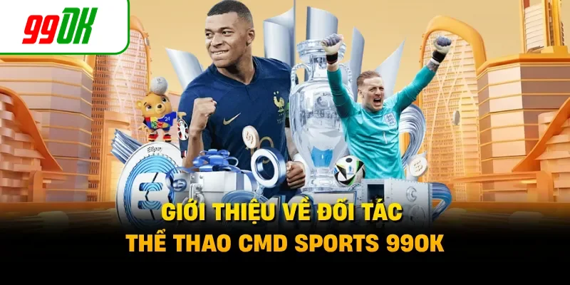 Giới thiệu về đối tác thể thao CMD Sports 99OK