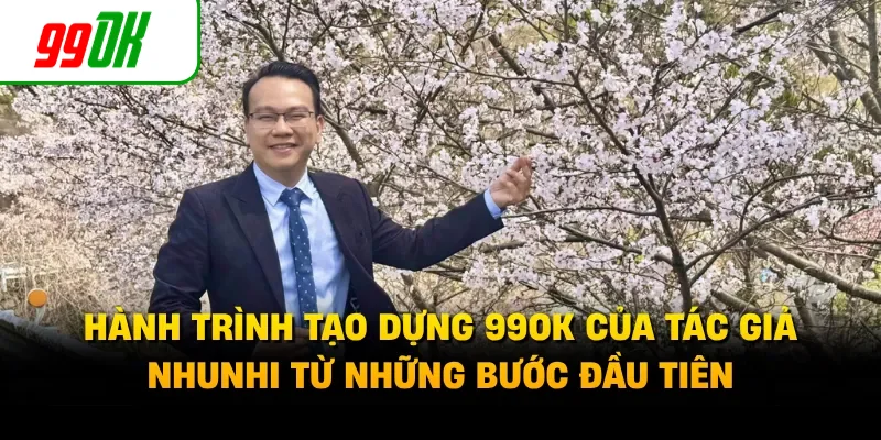 Hành trình tạo dựng 99OK của tác giả Nhunhi từ những bước đầu tiên 