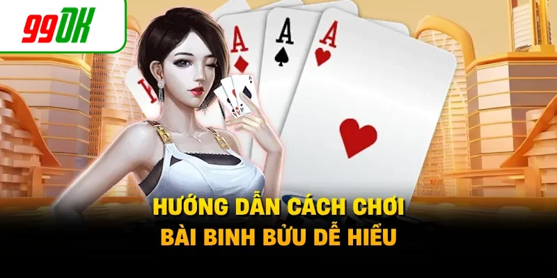 Hướng dẫn cách chơi bài binh bửu dễ hiểu