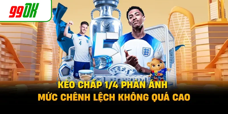 Kèo chấp 1/4 phản ánh mức chênh lệch không quá cao