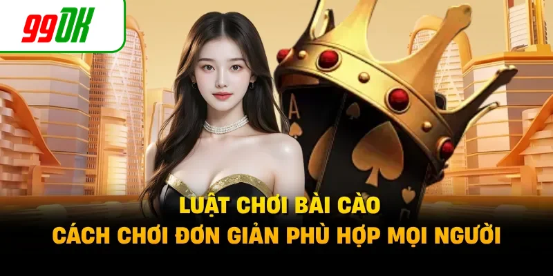 Luật Chơi Bài Cào - Cách Chơi Đơn Giản Phù Hợp Mọi Người