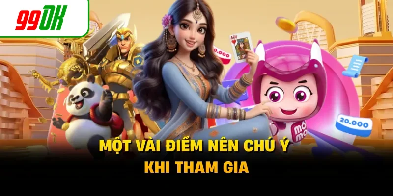 Một vài điểm nên chú ý khi tham gia