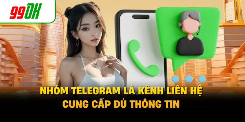Nhóm Telegram là kênh liên hệ cung cấp đủ thông tin