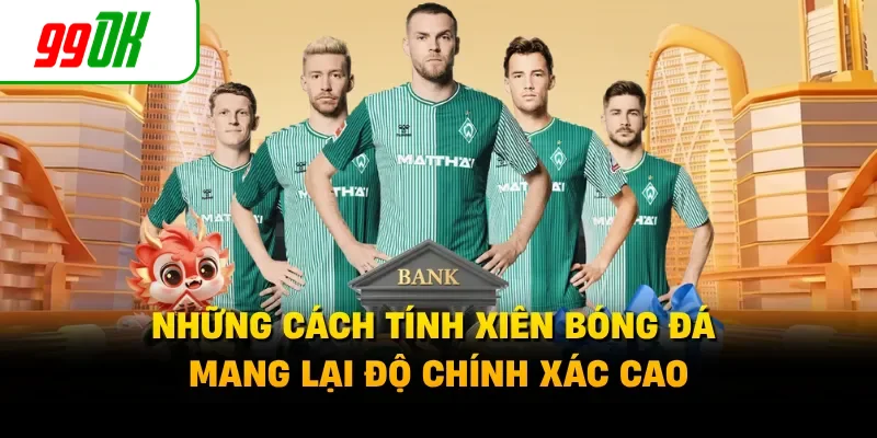 Những cách tính xiên bóng đá mang lại độ chính xác cao