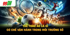 Thể Thao Ảo Là Gì - Cơ Chế Vận Hành Trong Môi Trường Số