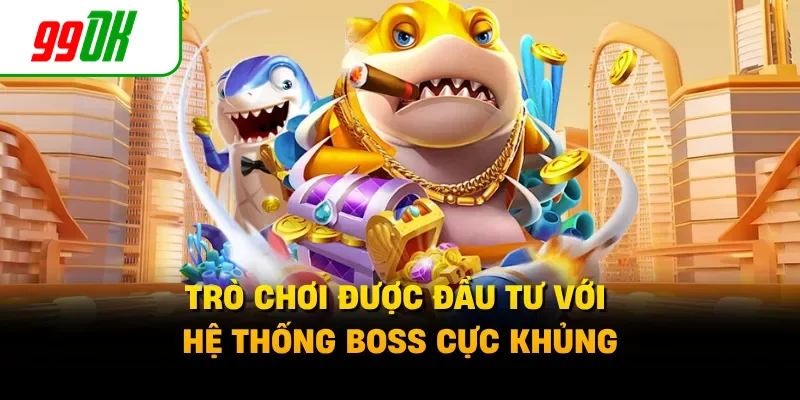 Trò chơi được đầu tư với hệ thống boss cực khủng